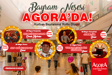 BAYRAM NEŞESİ AGORA 'DA